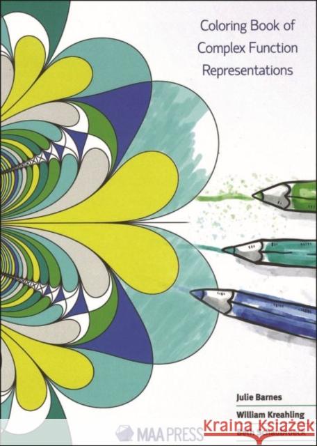 Coloring Book of Complex Function Representations Julie Barnes William Kreahling Beth Schaubroeck 9781470447847 American Mathematical Society