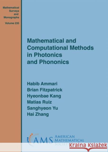 Mathematical and Computational Methods in Photonics and Phononics Habib Ammari   9781470448004 American Mathematical Society