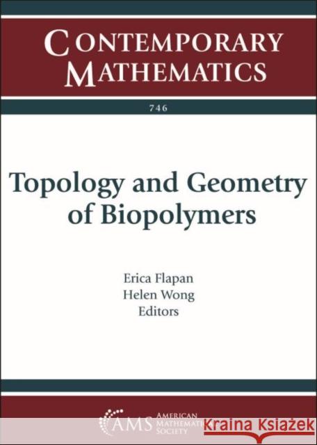 Topology and Geometry of Biopolymers Erica Flapan Helen Wong  9781470448400 American Mathematical Society