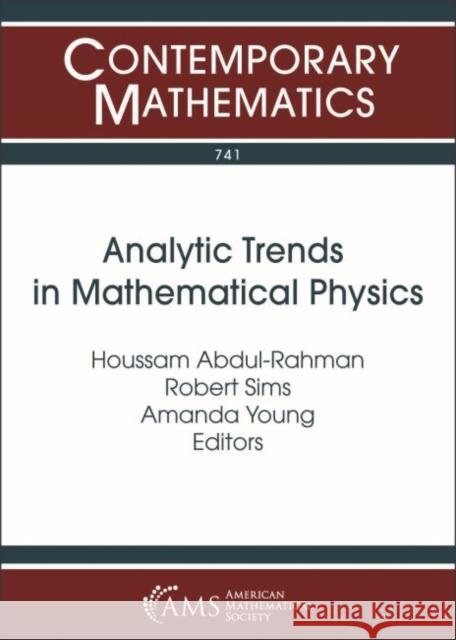 Analytic Trends in Mathematical Physics Houssam Abdul-Rahman Robert Sims Amanda Young 9781470448417 American Mathematical Society
