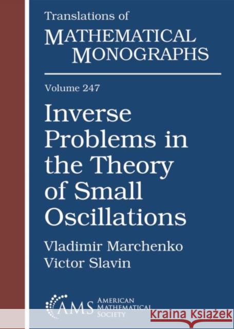 Inverse Problems in the Theory of Small Oscillations Vladimir Marchenko Victor Slavin  9781470448905