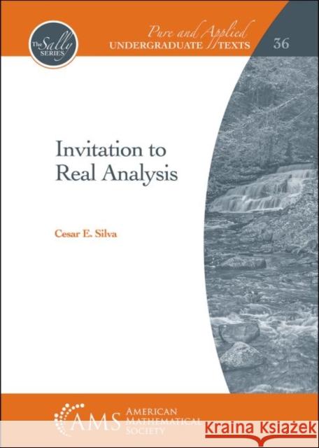 Invitation to Real Analysis Cesar E. Silva 9781470449285