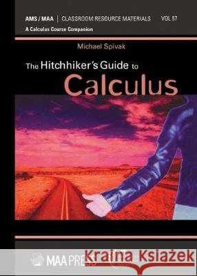 The Hitchhiker's Guide to Calculus Michael Spivak 9781470449629