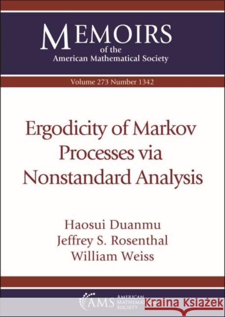 Ergodicity of Markov Processes via Nonstandard Analysis William Weiss 9781470450021 American Mathematical Society