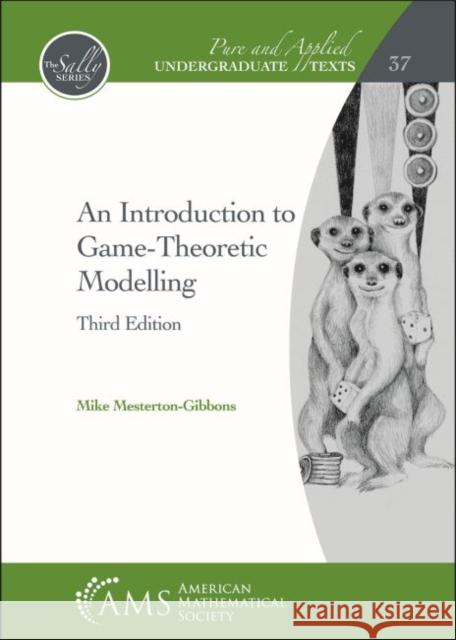 An Introduction to Game-Theoretic Modelling Mike Mesterton-Gibbons 9781470450298