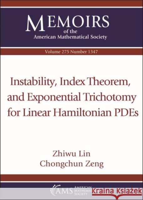 Instability, Index Theorem, and Exponential Trichotomy for Linear Hamiltonian PDEs Zhiwu Lin Chongchun Zeng  9781470450441 American Mathematical Society