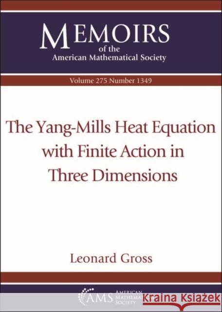 The Yang-Mills Heat Equation with Finite Action in Three Dimensions Leonard Gross   9781470450533 American Mathematical Society
