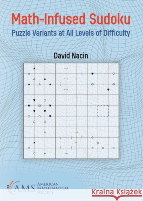 Math-Infused Sudoku: Puzzle Variants at All Levels of Difficulty David Nacin 9781470450908 Eurospan (JL)