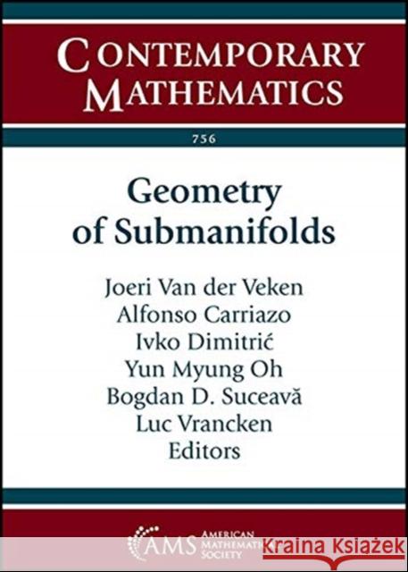 Geometry of Submanifolds Joeri Van der Veken Alfonso Carriazo Ivko Dimitric 9781470450922