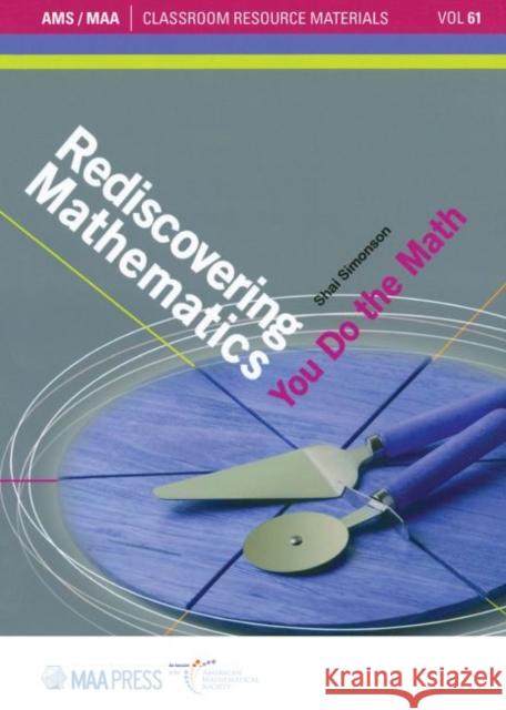 Rediscovering Mathematics Shai Simonson   9781470451202