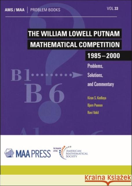 The William Lowell Putnam Mathematical Competition 1985-2000: Problems, Solutions, and Commentary Kiran S. Kedlaya Bjorn Poonen Ravi Vakil 9781470451240