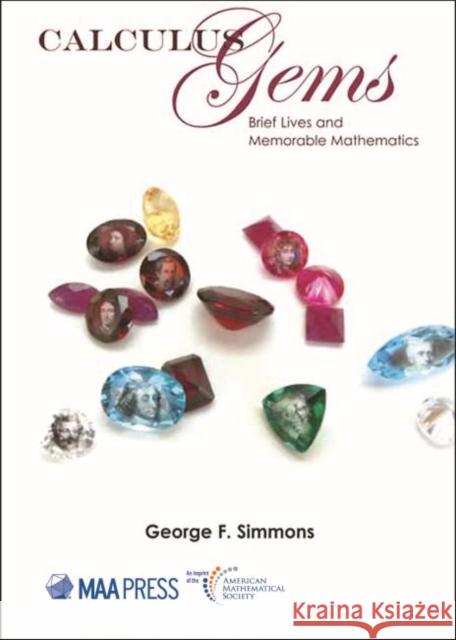 Calculus Gems: Brief Lives and Memorable Mathematics George F. Simmons 9781470451288