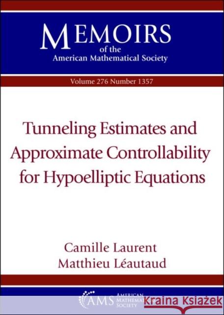 Tunneling Estimates and Approximate Controllability for Hypoelliptic Equations Matthieu Leautaud 9781470451387 American Mathematical Society