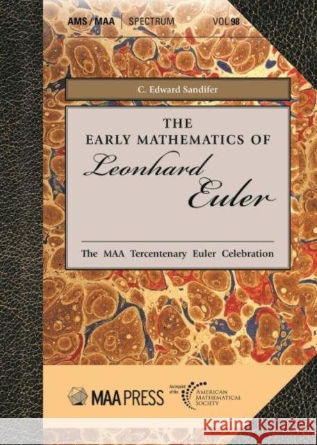The Early Mathematics of Leonhard Euler C. Edward Sandifer   9781470451806 American Mathematical Society