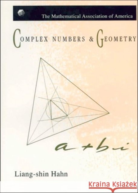 Complex Numbers and Geometry Liang-shin Hahn 9781470451820