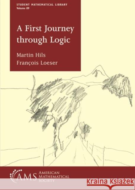 A First Journey through Logic Martin Hils, Francois Loeser 9781470452728 Eurospan (JL)