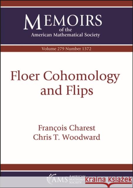 Floer Cohomology and Flips Chris T. Woodward 9781470453107 American Mathematical Society