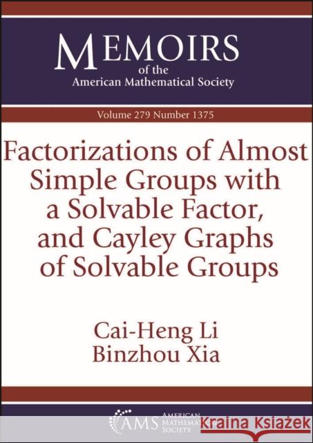 Factorizations of Almost Simple Groups with a Solvable Factor, and Cayley Graphs of Solvable Groups Binzhou Xia 9781470453831 American Mathematical Society