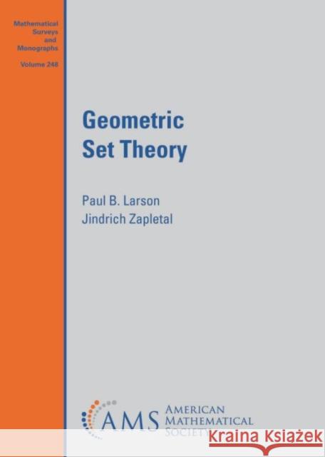 Geometric Set Theory Paul B. Larson Jindrich Zapletal  9781470454623 American Mathematical Society