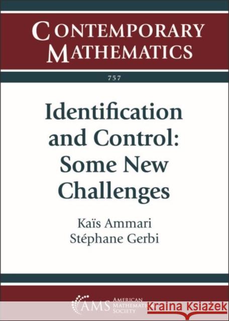 Identification and Control: Some New Challenges Kais Ammari Stephane Gerbi  9781470455477 American Mathematical Society
