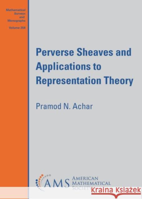 Perverse Sheaves and Applications to Representation Theory Pramod N. Achar 9781470455972