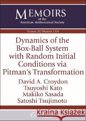 Dynamics of the Box-Ball System with Random Initial Conditions via Pitman's Transformation David A. Croydon Tsuyoshi Kato Makiko Sasada 9781470456337