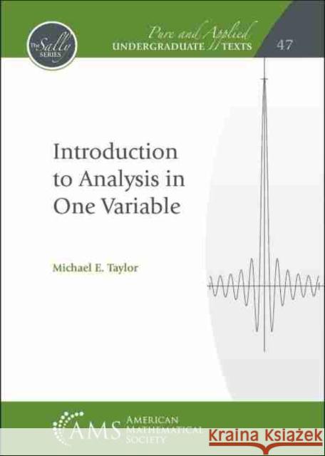 Introduction to Analysis in One Variable Michael E. Taylor   9781470456689 American Mathematical Society