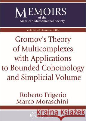Gromov's Theory of Multicomplexes with Applications to Bounded Cohomology and Simplicial Volume Roberto Frigerio Marco Moraschini  9781470459918