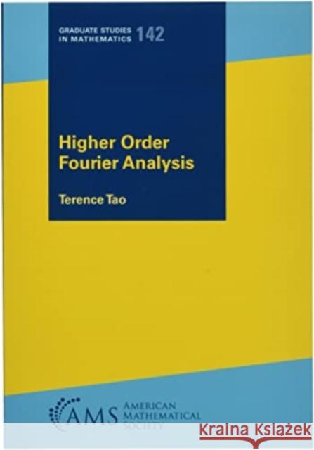 Higher Order Fourier Analysis Terence Tao   9781470459987 American Mathematical Society