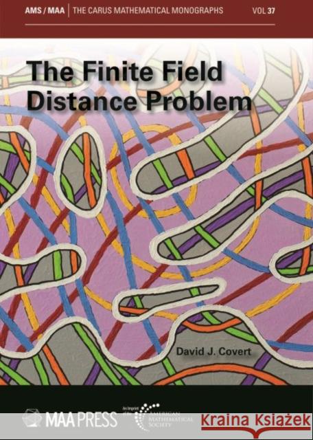 The Finite Field Distance Problem David J. Covert   9781470460310 American Mathematical Society