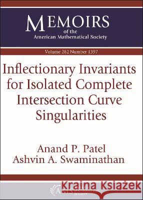 Inflectionary Invariants for Isolated Complete Intersection Curve Singularities Anand P. Patel Ashvin A. Swaminathan  9781470461577