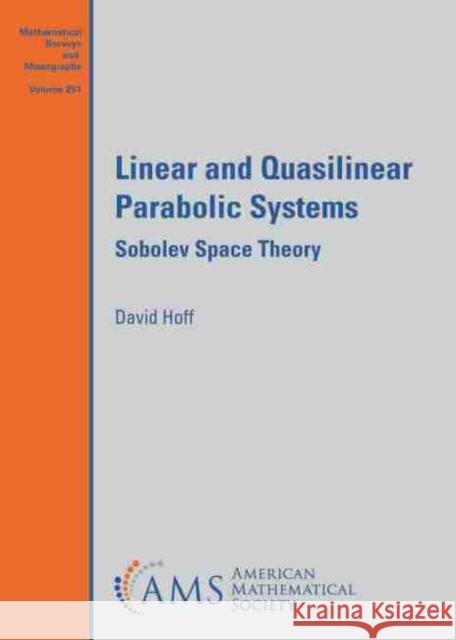 Linear and Quasilinear Parabolic Systems: Sobolev Space Theory David Hoff   9781470461614 American Mathematical Society