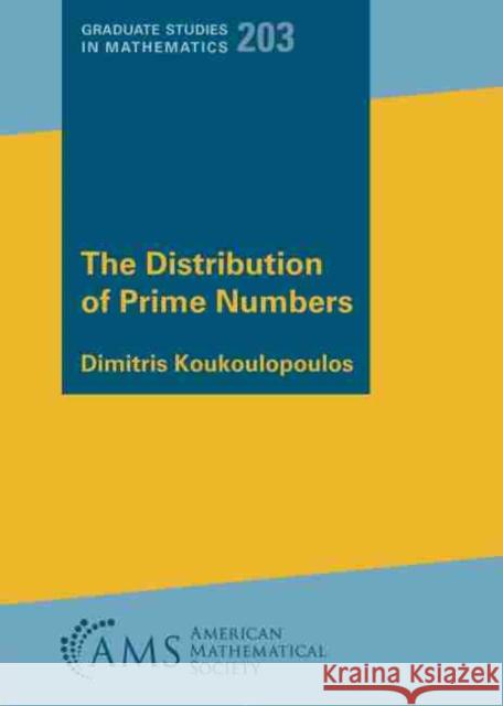 The Distribution of Prime Numbers Dimitris Koukoulopoulos   9781470462857 American Mathematical Society