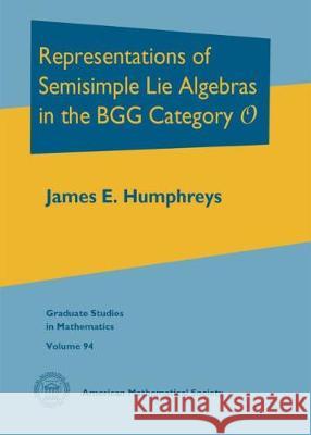 Representations of Semisimple Lie Algebras in the BGG Category O James E Humphreys 9781470463267