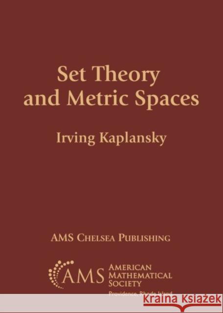 Set Theory and Metric Spaces Irving Kaplansky   9781470463847