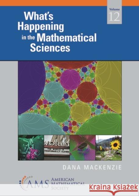 What's Happening in the Mathematical Sciences, Volume 12 Dana Mackenzie 9781470464981 American Mathematical Society