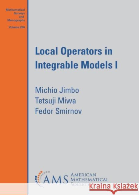 Local Operators in Integrable Models I Fedor Smirnov 9781470465520 American Mathematical Society