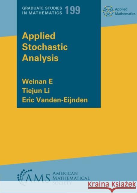 Applied Stochastic Analysis Weinan E Tiejun Li Eric Vanden-Eijnden 9781470465698