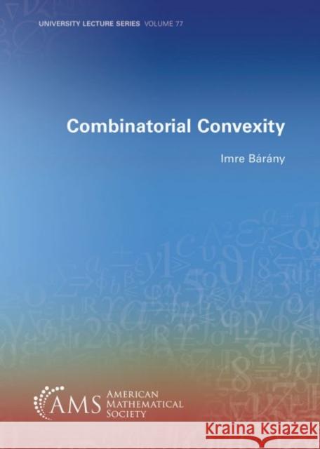 Combinatorial Convexity Imre Barany 9781470467098 American Mathematical Society