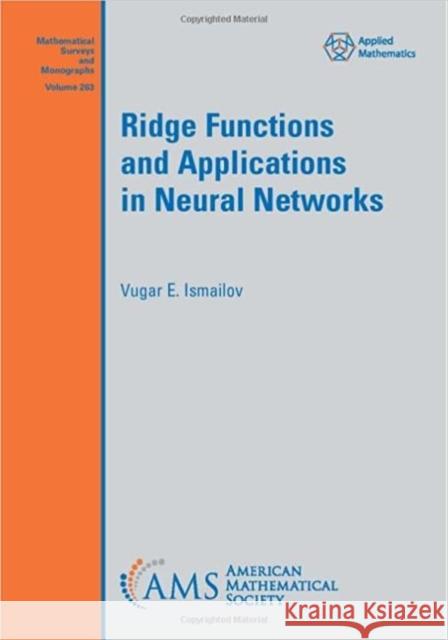 Ridge Functions and Applications in Neural Networks Vugar E. Ismailov   9781470467654 American Mathematical Society