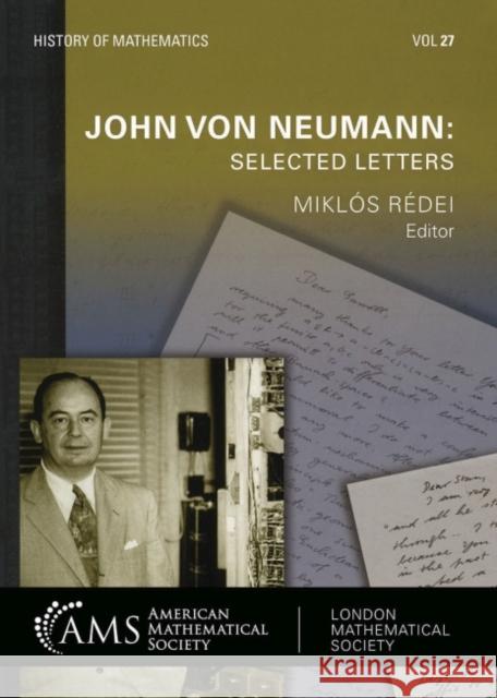 John von Neumann: Selected Letters Miklos Redei London Mathematical Society  9781470468637