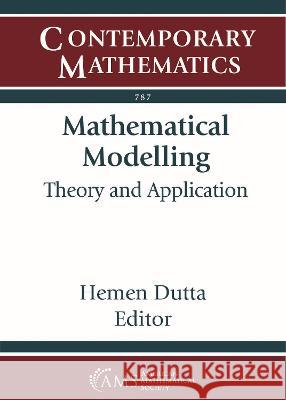 Mathematical Modelling: Theory and Application Hemen Dutta   9781470469658