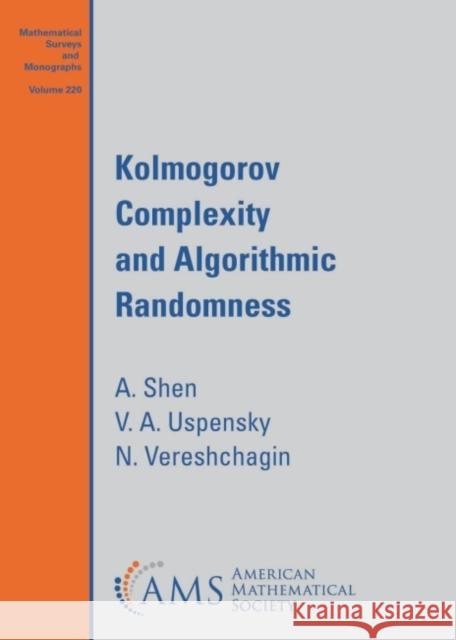Kolmogorov Complexity and Algorithmic Randomness A. Shen, N. Vereshchagin, V. A. Uspensky 9781470470647 Eurospan (JL)