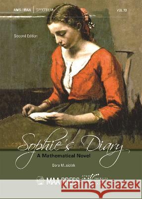 Sophie's Diary: A Mathematical Novel Dora Musielak 9781470471569