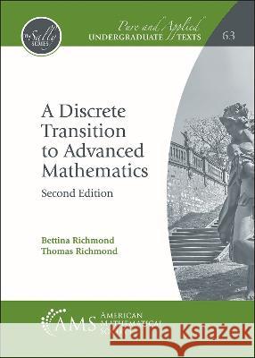 A Discrete Transition to Advanced Mathematics Bettina Richmond, Thomas Richmond 9781470472047