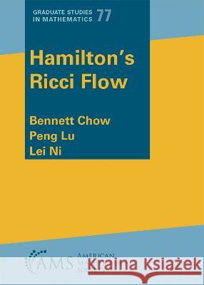 Hamilton`s Ricci Flow Bennett Chow, Peng Lu, Lei Ni 9781470473693