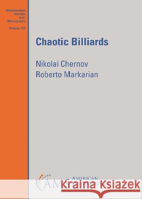 Chaotic Billiards Nikolai Chernov Roberto Markarian  9781470474423