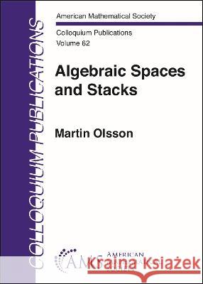 Algebraic Spaces and Stacks Martin Olsson 9781470474805