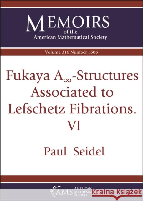 Fukaya $A_\infty$-Structures Associated to Lefschetz Fibrations. VI Paul Seidel 9781470477653