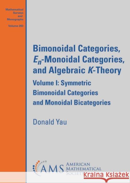 Bimonoidal Categories, $E_n$-Monoidal Categories, and Algebraic $K$-Theory Donald Yau 9781470478094 American Mathematical Society